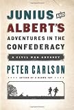 Junius and Alberts Adventures in the Confederacy: A Civil War Odyssey