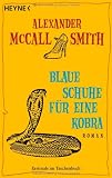 Blaue Schuhe f&uuml;r eine Kobra: Ein Mma-Ramotswe-Roman - Alexander McCall Smith