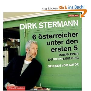 Sechs Österreicher unter den ersten Fünf: Roman einer Entpiefkenisierung (Gekürzte Autorenlesung)