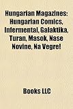 Hungarian Magazines: Hungarian Comics, Infermental, Galaktika, Turn, Msok, Nae Novine, Na Vgre!-
