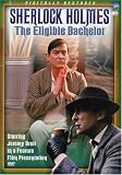 Sherlock Holmes - The Eligible Bachelor Sherlock Holmes - The Eligible Bachelor