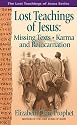 The Lost Teachings of Jesus: Missing Texts Karma and Reincarnation (Lost Teachings of Jesus, Book 1)