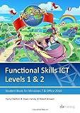 Functional skills ICT. Levels 1 & 2, Student book for Windows 7 & Office 2010