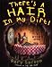 There's a Hair in My Dirt