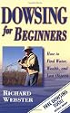 Dowsing for Beginners: How to Find Water, Wealth and Lost Objects (Llewellyn's Beginners Series)
