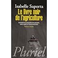 Le livre noir de l'agriculture: Comment on assassine nos paysans, notre sant� et l'environnement