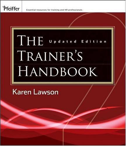 The Trainer's Handbook (Pfeiffer Essential Resources for Training and HR Professionals)