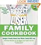 Biggest Loser Family Cookbook: Budget-Friendly Meals Your Whole Family Will Love