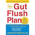 The Gut Flush Plan (The Breakthrough Cleansing Program Flushes Fattening Toxins - Boosts Your Metabolism - Fortifies Your Health) (Paperback)