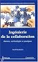 Ing�nierie de la collaboration : Th�ories, technologies et pratiques