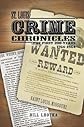 St. Louis Crime Chronicles: The First 200 Years, 1764-1964