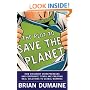The Plot to Save the Planet: How Visionary Entrepreneurs and Corporate Titans Are Creating Real Solutions to Global Warming