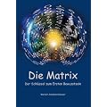 Die Matrix - Der Schl�ssel zum Ersten Bewusstsein