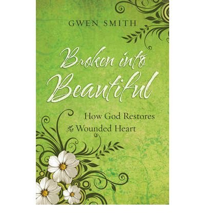 [ [ [ Broken Into Beautiful[ BROKEN INTO BEAUTIFUL ] By Smith, Gwen ( Author )Jul-01-2008 Paperback