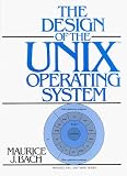 By Maurice J. Bach: The Design of the UNIX Operating System [Prentice-Hall Software Series] First (1st) Edition