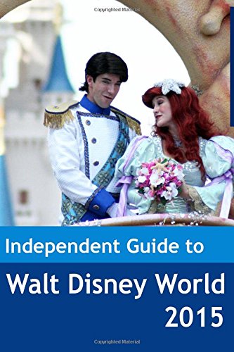 the independent guide to walt disney world 2015