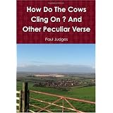 How Do The Cows Cling On ? And Other Peculiar Verse