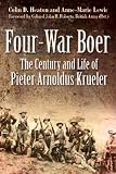 FOUR WAR BOER: The Century and Life of Pieter Arnoldus Krueler