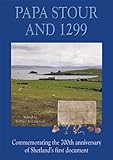 Papa Stour and 1299 : commemorating the 700th anniversary of Shetland's first document