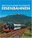 Deutschlands schönste Eisenbahnen: 100 Traumstrecken zwischen
Nordsee und Alpen