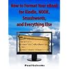How to Format Your eBook for Kindle, NOOK, Smashwords, and Everything Else
