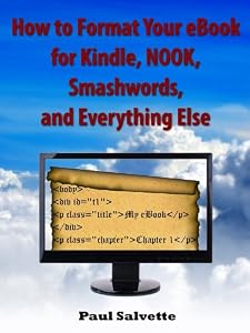 How to Format Your eBook for Kindle, NOOK, Smashwords, and Everything Else