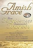 Amish Grace: How Forgiveness Transcended Tragedy