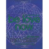 Be Love Now: The Path of the Heartby Ram Dass Rameshwar Das
