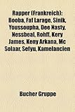 Rapper (Frankreich): Booba, Faf Larage, Sinik, Youssoupha, Dee Nasty, Nessbeal, Rohff, Kery James, Keny Arkana, MC Solaar, Sefyu, Kamelanci-
