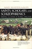 Saints, Scholars, and Schizophrenics: Mental Illness in Rural Ireland, Twentieth Anniversary Edition, Updated and Expanded