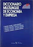 Diccionario multilingue de economia y empresa: Espanol-ingles/ingles-espanol, espanol-frances/frances-espanol, ... (Coleccion Cervantes) (Spanish Edition)