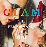 Glam! : the performance of style