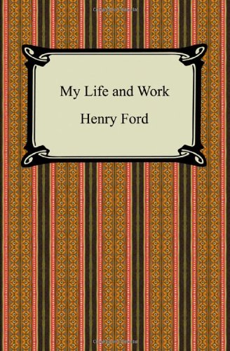 My Life and Work (The Autobiography of Henry 