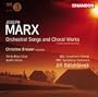 Marx: Orchestral Songs And Choral Works