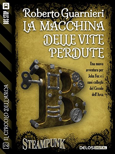 La macchina delle vite perdute: 2 (Il circolo dell'Arca) (Italian Edition)