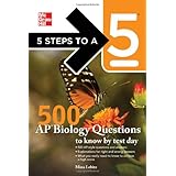 5 Steps to a 5 500 AP Biology Questions to Know by Test Day (5 Steps to a 5 on the Advanced Placement Examinations Series)