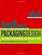 Packaging Design: Successful Product Branding from Concept to Shelf