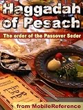 Haggadah of Pesach - The Order Of The Passover Seder: History, House Preparations, Guide To Table Set-up, Detailed Order Of The Seder, Songs and Prayers ... Free half of the book in the trial version.