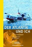 Der Atlantik und ich: 3.600 Seemeilen in meinem Ruderboot: 3600 Seemeilen im Ruderboot &uuml;ber den Atlantik - Maud Fontenoy