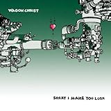 Sorry I Make You Lush [解説付・ボーナストラック2曲収録 / 国内盤 / 期間限定廉価盤] (BRC98X) (ワゴン・クライスト ,Wagon Christ )