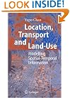 Location, Transport and Land-Use: Modelling Spatial-Temporal Information