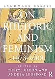 Landmark essays on rhetoric and feminism : 1973-2000
