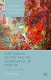 Nationalism, identity and the governance of diversity : old politics, new arrivals