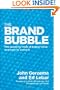 The Brand Bubble: The Looming Crisis in Brand Value and How to Avoid It
