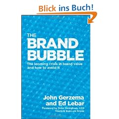 The Brand Bubble: The Looming Crisis in Brand Value and How to Avoid It