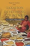 Taxation in developing countries : six case studies and policy implications