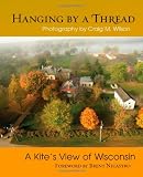 Hanging by a Thread: A Kite s View of Wisconsin