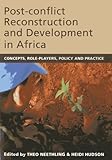 Post-conflict reconstruction and development in Africa : concepts, role-players, policy and practice