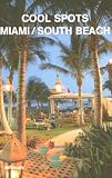 Cool Spots Miami / South Beach (Cool Spots) - 
