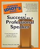 The Complete Idiot's Guide to Success as a Professional Speaker (Complete Idiot's Guide to)